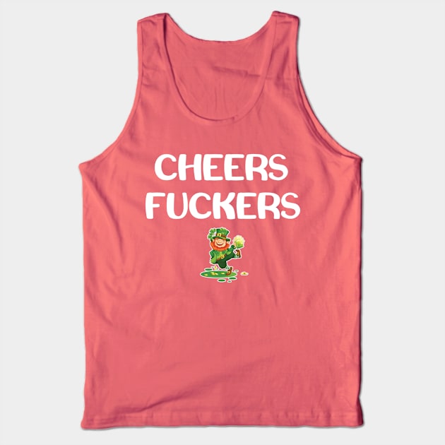 St Pattys Day Cheers Fuckers Drinking Shirt Tank Top by Antzyzzz